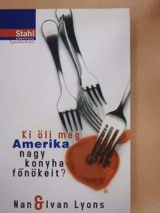 Ivan Lyons - Ki öli meg Amerika nagy konyhafőnökeit? [antikvár]