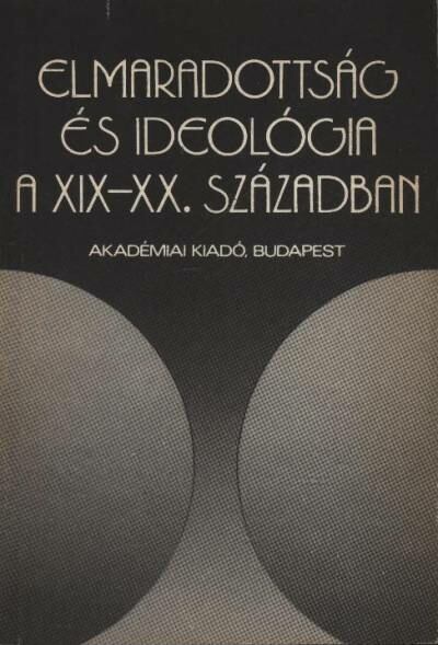 VASS HENRIK - Elmaradottság és ideológia a XIX-XX. században [antikvár]
