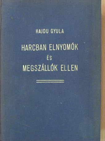 Hajdu Gyula - Harcban elnyomók és megszállók ellen [antikvár]