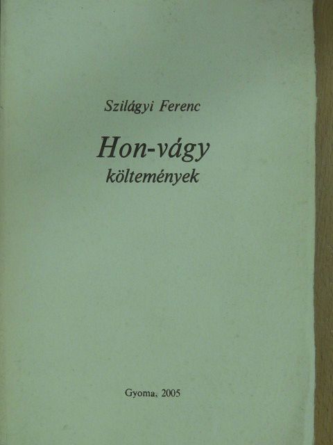 Szilágyi Ferenc - Hon-vágy (dedikált, számozott példány) [antikvár]