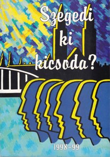 Szegedi ki kicsoda? 1998-99 [antikvár]