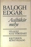 BALOGH EDGÁR - Acéltükör mélye [antikvár]