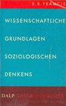 FRANCIS, E, K - Wissenschaftliche Grundlagen Sociologischen Denkens [antikvár]
