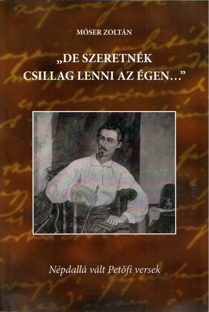 Móser Zoltán - "De szeretnék csillag lenni az égen..." (dedikált) [antikvár]