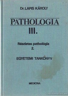 Dr. Lapis Károly - Pathologia III. [antikvár]