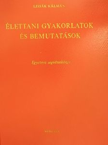 Dr. Lissák Kálmán - Élettani gyakorlatok és bemutatások [antikvár]