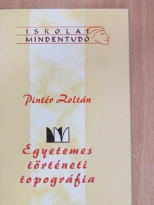 Pintér Zoltán - Egyetemes történeti topográfia [antikvár]