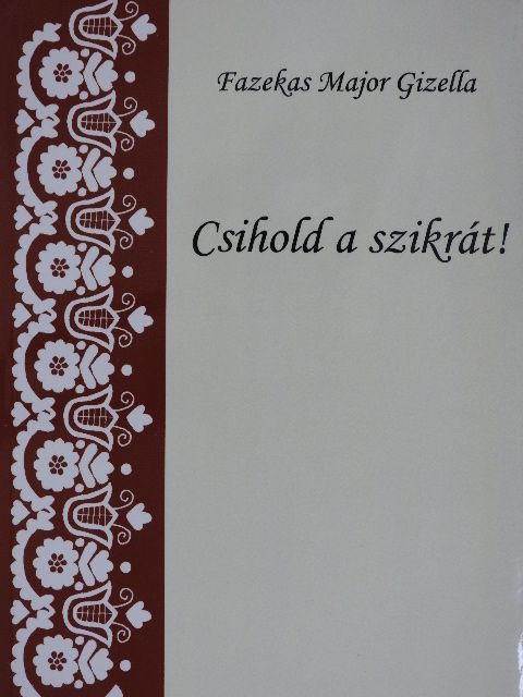 Fazekas Major Gizella - Csihold a szikrát! [antikvár]