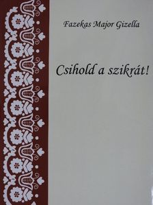 Fazekas Major Gizella - Csihold a szikrát! [antikvár]