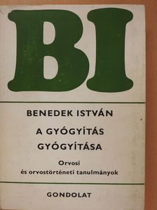 Benedek István - A gyógyítás gyógyítása (dedikált példány) [antikvár]