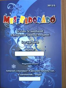 Vígh Rózsa - Meseeldorádó 2012/3. [antikvár]