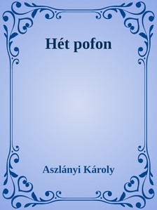 Aszlányi Károly - Hét pofon [eKönyv: epub, mobi]