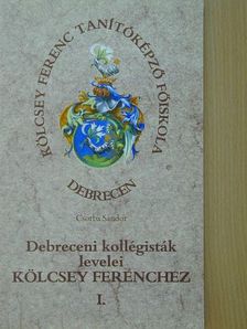 Csorba Sándor - Debreceni kollégisták levelei Kölcsey Ferenchez I. [antikvár]