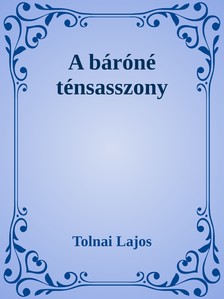 Tolnai Lajos - Báróné ténsasszony [eKönyv: epub, mobi]