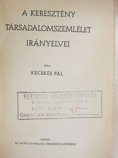 Kecskés Pál - A keresztény társadalomszemlélet irányelvei [antikvár]