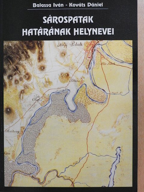 Balassa Iván - Sárospatak határának helynevei [antikvár]