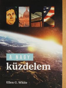 Ellen G. White - A nagy küzdelem [antikvár]