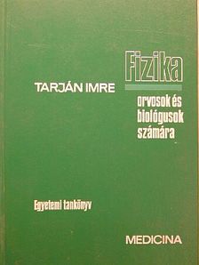 Tarján Imre - Fizika orvosok és biológusok számára [antikvár]