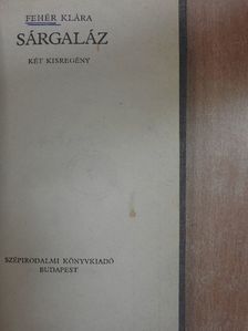 Fehér Klára - Sárgaláz [antikvár]