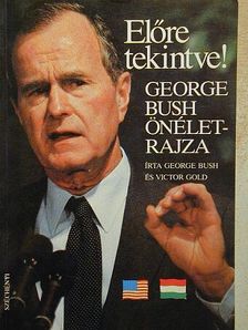 George Bush - Előre tekintve! [antikvár]