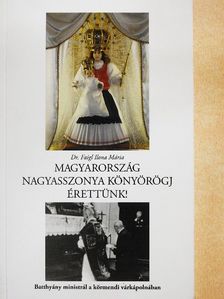 Dr. Faigl Ilona Mária - Magyarország nagyasszonya könyörögj érettünk! [antikvár]
