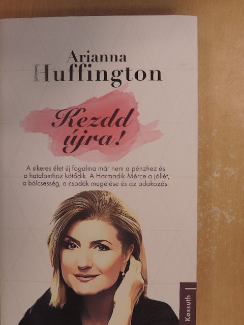 Arianna Huffington - Kezdd újra! [antikvár]