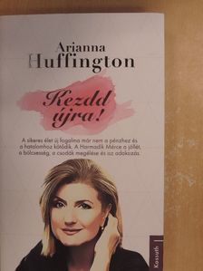 Arianna Huffington - Kezdd újra! [antikvár]