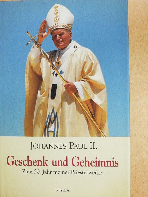 II. János Pál - Geschenk und Geheimnis [antikvár]