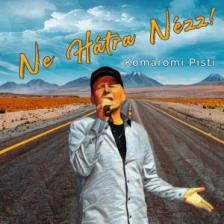 KOMÁROMI PISTI - NE HÁTRA NÉZZ! CD KOMÁROMI PISTI
