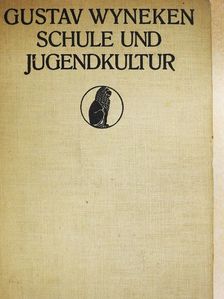 Gustav Wyneken - Schule und Jugendkultur [antikvár]