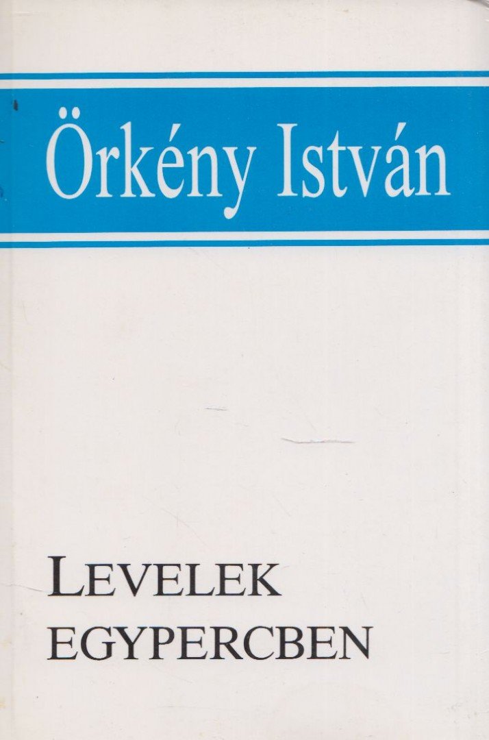 ÖRKÉNY ISTVÁN - Levelek egypercben [antikvár]