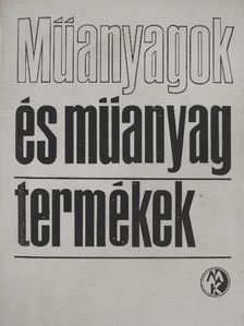 Bognár József - Műanyagok és műanyag termékek [antikvár]