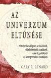Gary R. Renard - Az univerzum eltűnése. Kötetlen beszélgetés az illúziókról, előző életekről, a vallásról, szexről, politikáról és a megbocsátás csodájáról
