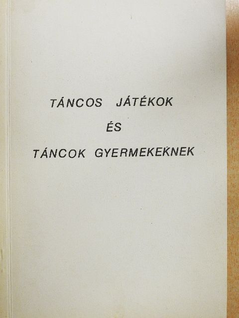 Kmety Ferenc - Táncos játékok és táncok gyermekeknek [antikvár]