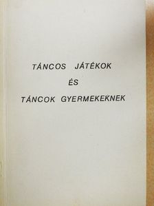 Kmety Ferenc - Táncos játékok és táncok gyermekeknek [antikvár]