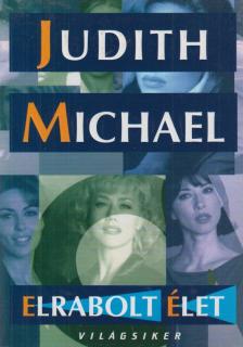 Michael, Judith - Elrabolt élet [antikvár]