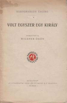 Rabindranáth Tagore - Volt egyszer egy király [antikvár]