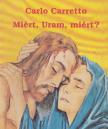 CARRETTO,CARLO - Miért, Uram, miért? [antikvár]