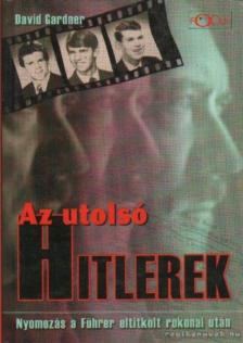 GARDNER, DAVID - Az utolsó Hitlerek [antikvár]