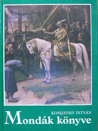 Komjáthy István - Mondák könyve [antikvár]