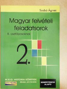Szabó Ágnes - Magyar felvételi feladatsorok 8. osztályosoknak 2. [antikvár]
