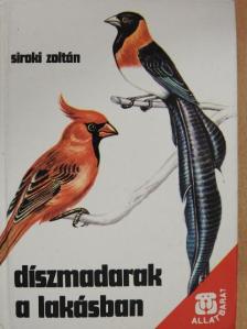 Siroki Zoltán - Díszmadarak a lakásban [antikvár]
