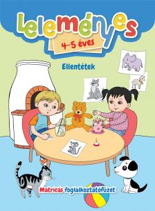 Válogatás, - Leleményes 4-5 éves - Ellentétek / Matricás foglalkoztatófüzet