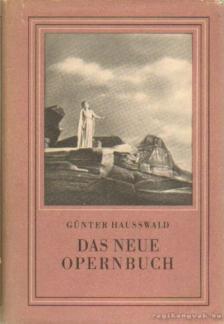 HAUSSWALD, GÜNTER - Das neue Opernbuch [antikvár]