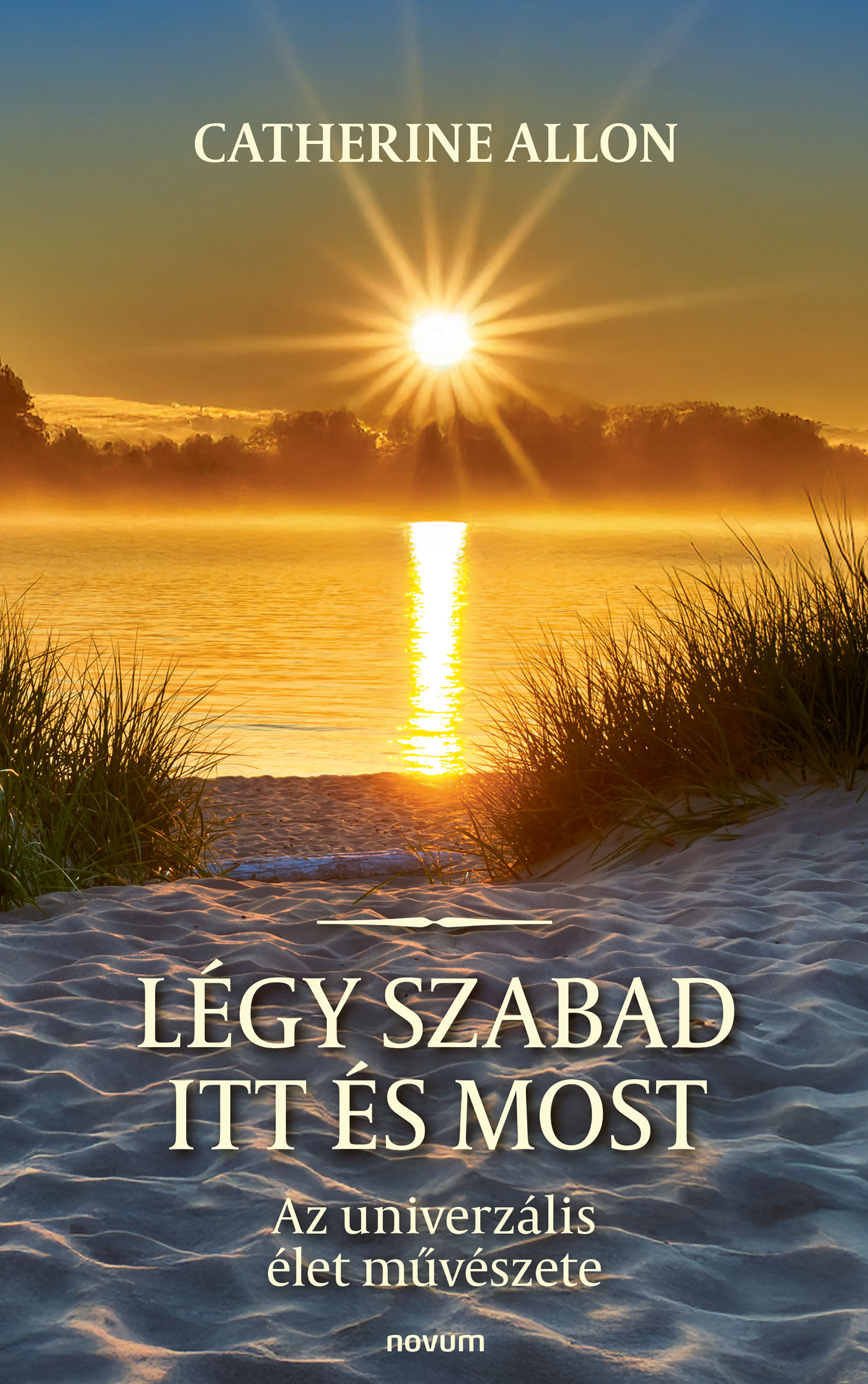 Catherine Allon - Légy szabad itt és most [eKönyv: epub, mobi]