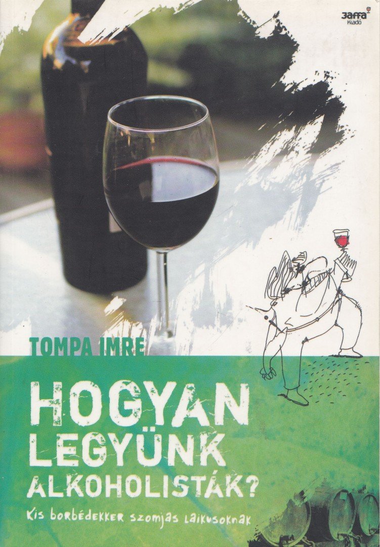 Tompa Imre - Hogyan legyünk alkoholisták? [antikvár]