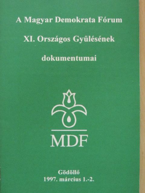 Boross Péter - A Magyar Demokrata Fórum XI. Országos Gyűlésének dokumentumai [antikvár]
