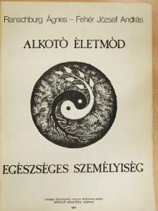 Fehér József András - Alkotó életmód - egészséges személyiség [antikvár]