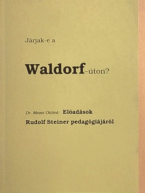 Dr. Mezei Ottóné - Járjak-e a Waldorf-úton? [antikvár]