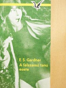 Erle Stanley Gardner - A félszemű tanú esete [antikvár]